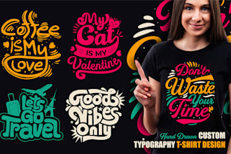 do custom typography t shirt design in hand drawn font style