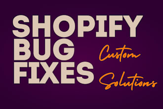 do complete shopify customization and shopify bug fix