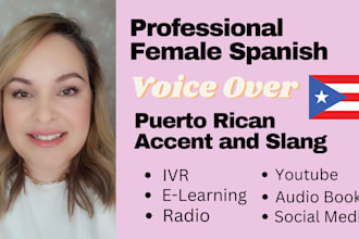 record a professional female voice over in spanish with puerto rican accent
