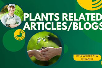 write SEO garden blogs, plant care and botany articles
