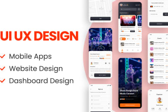 do mobile app ui ux design, website ui ux design, dashboard ui design