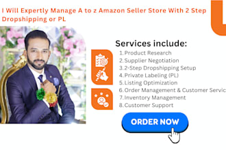 expertly manage a to z amazon seller store with 2 step dropshipping or pl
