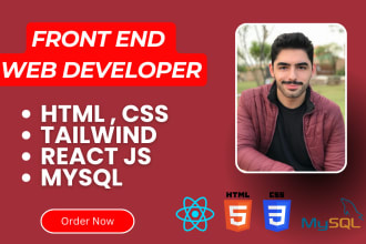 be your front end web developer using HTML,CSS,tailwind,react js and mysql