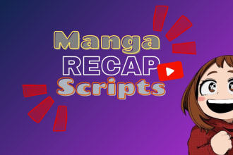 write manga, manhwa recap script or review script for your youtube video