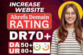 do increase DR domain rating 70, da domain authority ahrefs, tf, moz