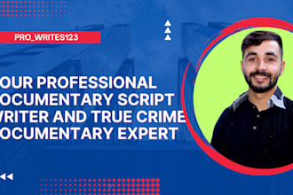 be your true crime, documentary youtube script writer