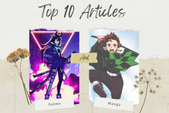 write the top 10 anime and top 10 manga articles and blogs