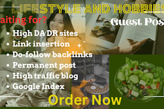 publish lifestyle and hobbies guest posts with  high da authority backlinks