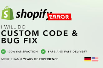 do any kind of shopify bug fix and custom code
