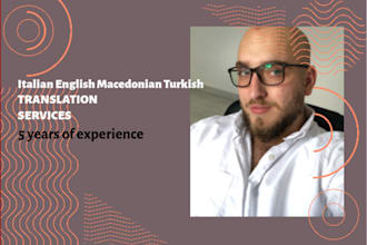 translate for you from italian, english, turkish, macedonian