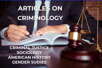 write article on criminology criminal justice sociology, psychology and history