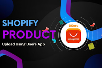shopify product upload using dsers cj bulk import