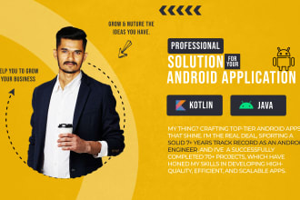 be your android app developer for android app in kotlin or java
