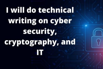 do technical writing related to information technology, and cyber security