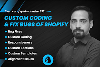 do shopify custom coding and fix bugs