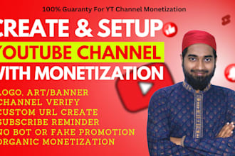 create and setup youtube channel with complete yt channel monetization