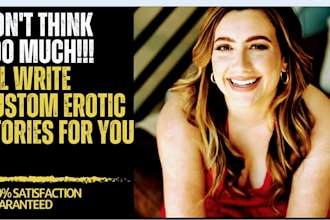 write custom fiction, fanfiction, romance, fantasy, erotic stories and novels
