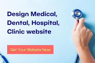 develop and design medical, dental, hospital, clinic website