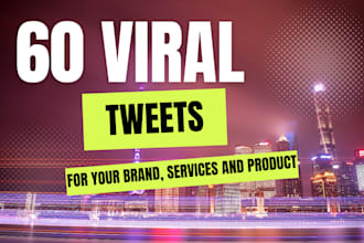 write 60 viral tweets to promote your brand or services