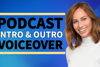 be your podcast intro and outro voice over