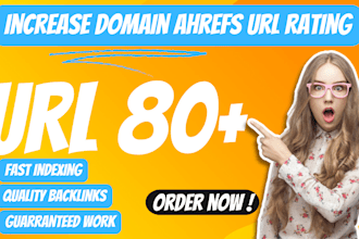 increase ur 80 plus, increase url rating, ahrefs ur with SEO backlinks