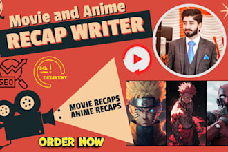 write movie recap script and anime recap script in 24 hours