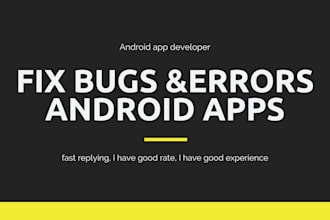 fix bugs, customize and maintenance your android app