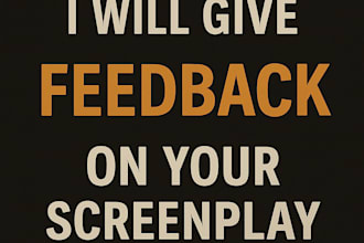 give you feedback on your screenplay or film concept