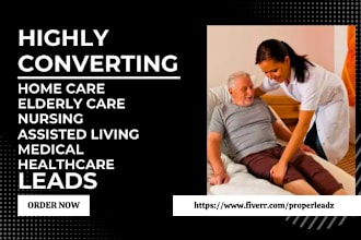 generate home care elderly care nursing assisted living medical healthcare leads
