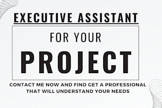 be your executive assistant to help with project management