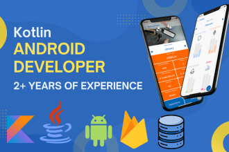 be your android developer for mobile apps using kotlin