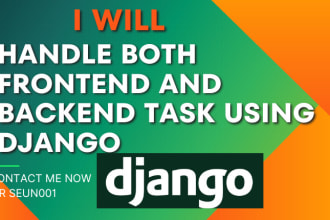 handle both front end and backend tasks using django as a full stack developer