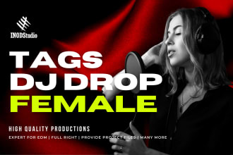 make a female producer tags, dj drop with high quality