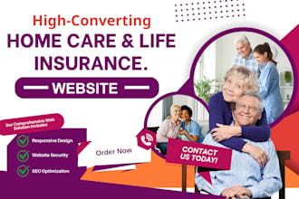 develop a high converting site for home care and life insurance