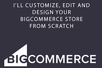 fix, edit, mirgrate and customize your bigcommerce store