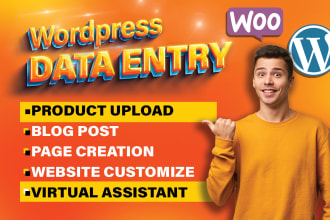 do wordpress data entry, including blog posts and woocommerce product uploads
