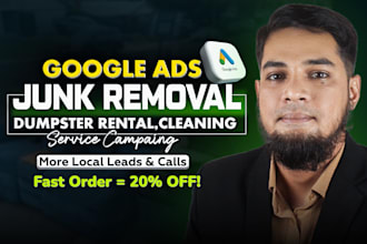 setup and manage google ads PPC for junk removal,dumpster rental,cleanup service