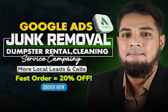 setup and manage google ads PPC for junk removal,dumpster rental,cleanup service