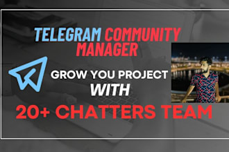 be telegram community manager with 20 chatters in crypto project