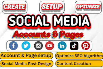 create all social media accounts and business pages setup design optimization