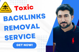 find and disavow toxic backlinks,remove bad links or delete spam links