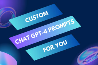 do great quality custom chat gpt prompts for you