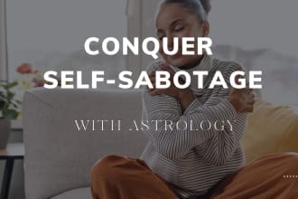 help you overcome self sabotage with astrology