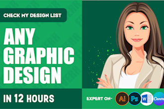 do any kind of graphic design in 12 hours