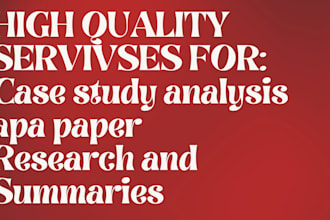 write case study analysis, apa paper, research and summaries