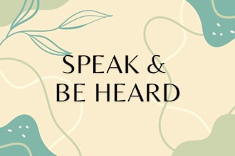 create a safe space for you to talk and be heard