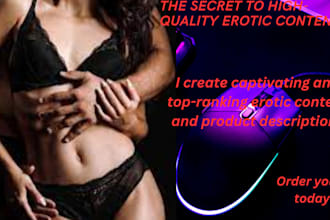 create steamy erotic content and product descriptions
