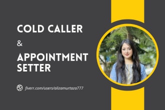 be your cold caller and appointment setter