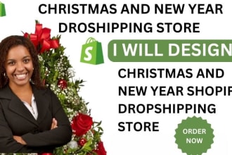 design 7 figure christmas and new year themed shopify dropshipping store