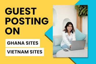 provide guest posting services on ghana and vietnam sites